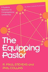 Cover image for The Equipping Pastor: A Systems Approach to Congregational Leadership