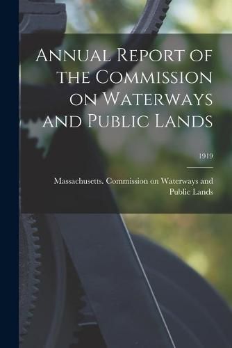 Cover image for Annual Report of the Commission on Waterways and Public Lands; 1919