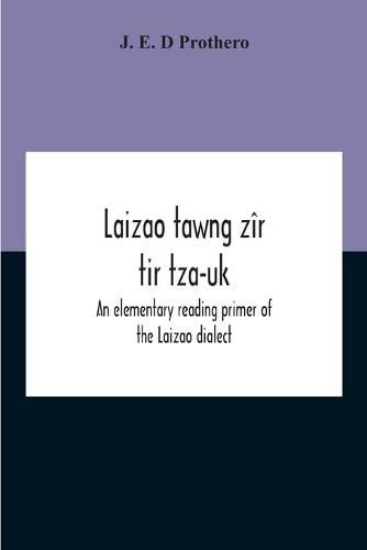 Cover image for Laizao Tawng Zir Tir Tza-Uk; An Elementary Reading Primer Of The Laizao Dialect