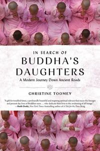 Cover image for In Search of Buddha's Daughters: A Modern Journey Down Ancient Roads