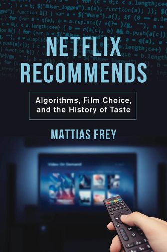 Cover image for Netflix Recommends: Algorithms, Film Choice, and the History of Taste