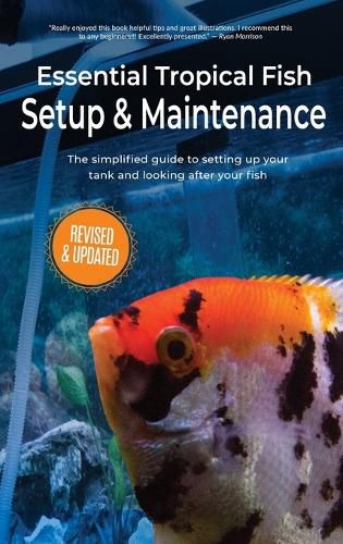 Cover image for Essential Tropical Fish Setup & Maintenance: The simplified guide to setting up your tank and looking after your fish