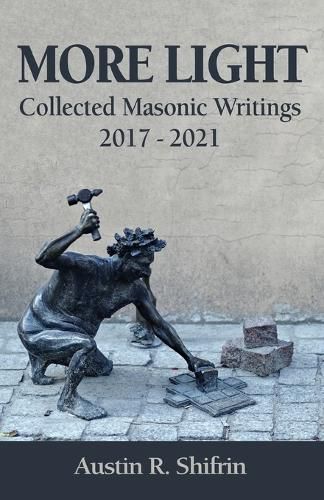 Cover image for More Light: Collected Masonic Writings 2017 - 2021