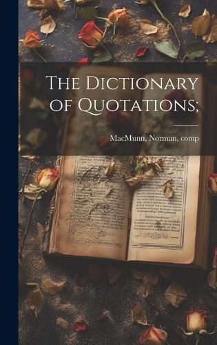 Cover image for The Dictionary of Quotations;