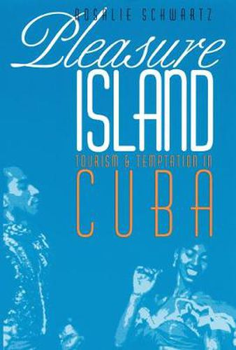 Cover image for Pleasure Island: Tourism and Temptation in Cuba