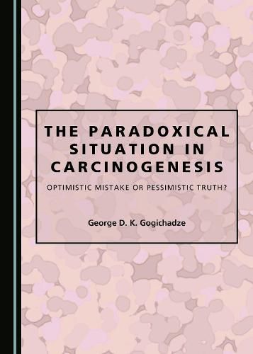 Cover image for The Paradoxical Situation in Carcinogenesis: Optimistic Mistake or Pessimistic Truth?