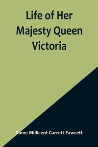 Cover image for Life of Her Majesty Queen Victoria