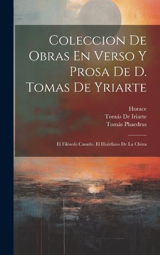Cover image for Coleccion De Obras En Verso Y Prosa De D. Tomas De Yriarte