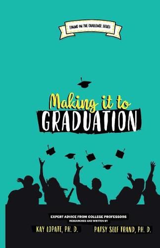 Cover image for Making It to Graduation: Expert Advice from College Professors