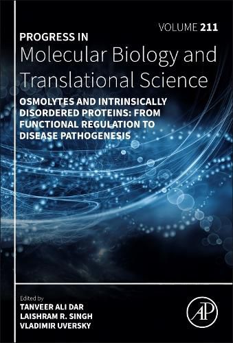 Cover image for Osmolytes and Intrinsically Disordered Proteins: From Functional Regulation to Disease Pathogenesis: Volume 211