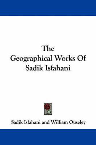 Cover image for The Geographical Works of Sadik Isfahani