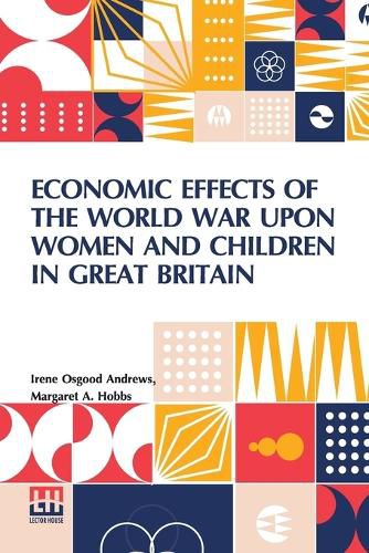 Cover image for Economic Effects Of The World War Upon Women And Children In Great Britain