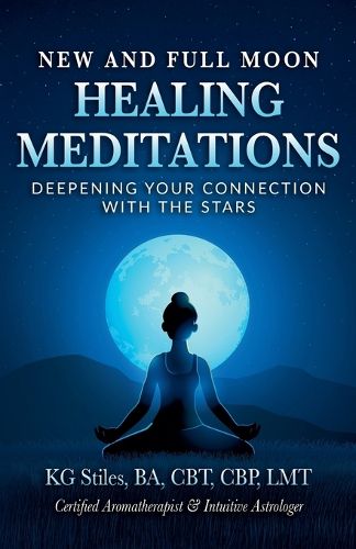 Cover image for New and Full Moon Healing Meditations Deepening Your Connection with the Stars