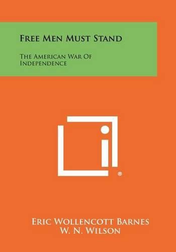 Free Men Must Stand: The American War of Independence