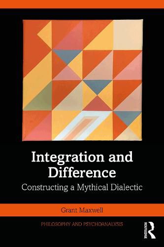 Cover image for Integration and Difference: Constructing a Mythical Dialectic