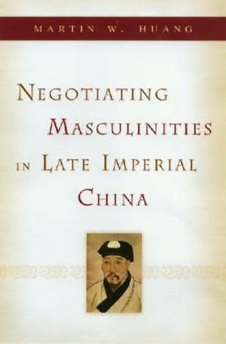 Cover image for Negotiating Masculinities in Late Imperial China