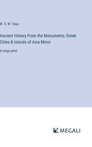 Cover image for Ancient History From the Monuments; Greek Cities & Islands of Asia Minor