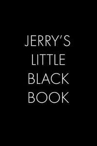 Cover image for Jerry's Little Black Book: The Perfect Dating Companion for a Handsome Man Named Jerry. A secret place for names, phone numbers, and addresses.