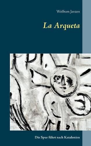 Cover image for La Arqueta: Die Spur fuhrt nach Katalonien