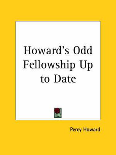 Cover image for Howard's Odd Fellowship Up to Date (1909)
