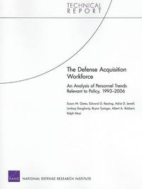 Cover image for The Defense Acquisition Workforce: An Analysis of Personnel Trends Relevant to Policy, 1993-2006