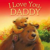 Cover image for I Love You, Daddy: Picture Story Book