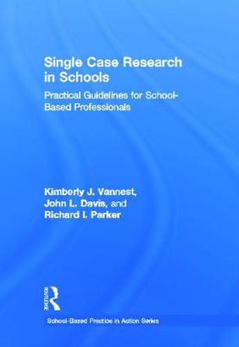 Cover image for Single Case Research in Schools: Practical Guidelines for School-Based Professionals