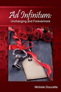 Cover image for Ad Infinitum: Unchanging and Forevermore