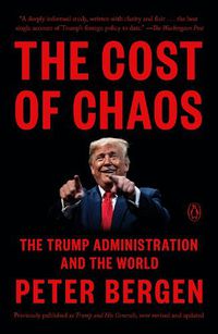 Cover image for The Cost Of Chaos: The Trump Administration and the World