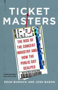 Cover image for Ticket Masters: The Rise of the Concert Industry and How the Public Got Scalped