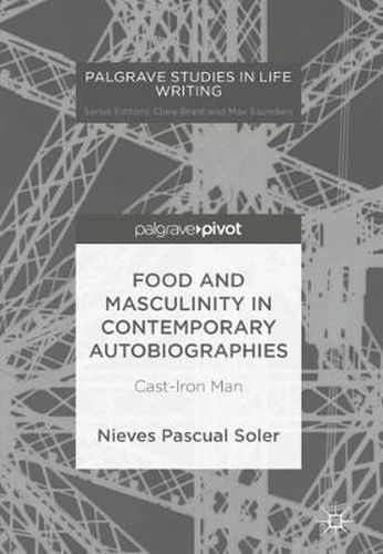 Cover image for Food and Masculinity in Contemporary Autobiographies: Cast-Iron Man