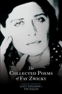Cover image for The Collected Poems of Fay Zwicky