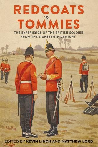 Cover image for Redcoats to Tommies: The Experience of the British Soldier from the Eighteenth Century