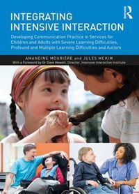 Cover image for Integrating Intensive Interaction: Developing Communication Practice in Services for Children and Adults with Severe Learning Difficulties, Profound and Multiple Learning Difficulties and Autism