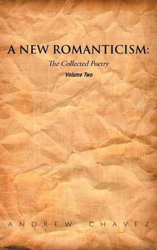 Cover image for A New Romanticism: The Collected Poetry Volume Two