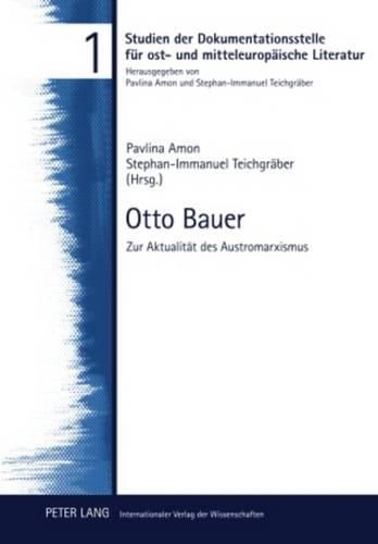 Otto Bauer: Zur Aktualitaet Des Austromarxismus- Konferenzband 9. Juli 2008