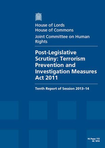 Post-legislative scrutiny: Terrorism Prevention and Investigation Measures Act 2011, tenth report of session 2013-14, report, together with formal minutes