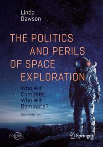 Cover image for The Politics and Perils of Space Exploration: Who Will Compete, Who Will Dominate?