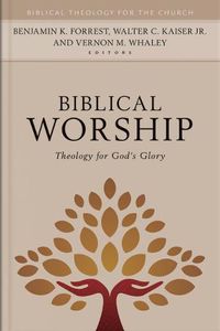 Cover image for Biblical Worship: Theology for God's Glory