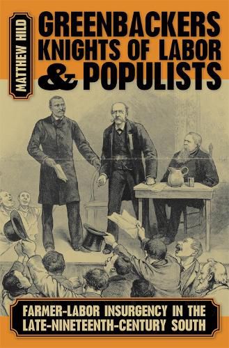 Greenbackers, Knights of Labor, and Populists: Farmer-Labor Insurgency in the Late-Nineteenth-Century South