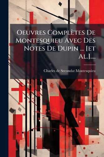Cover image for Oeuvres Completes De Montesquieu Avec Des Notes De Dupin ... [et Al.]....