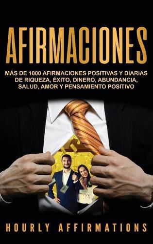 Cover image for Afirmaciones: Mas de 1000 afirmaciones positivas y diarias de riqueza, exito, dinero, abundancia, salud, amor y pensamiento positivo