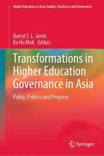 Cover image for Transformations in Higher Education Governance in Asia: Policy, Politics and Progress