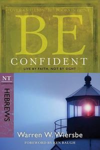 Cover image for Be Confident - Hebrews: Live by Faith, Not by Sight