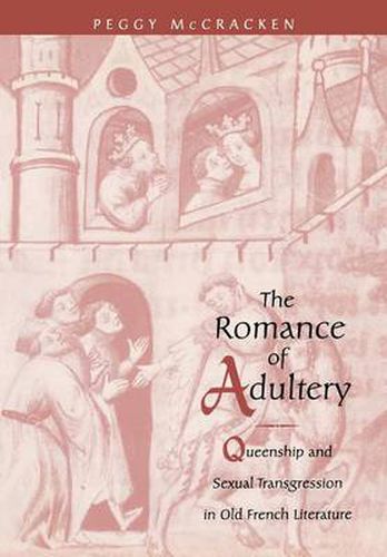 Cover image for The Romance of Adultery: Queenship and Sexual Transgression in Old French Literature