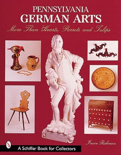 Cover image for Pennsylvania German Arts: More Than Hearts, Parrots and Tulips