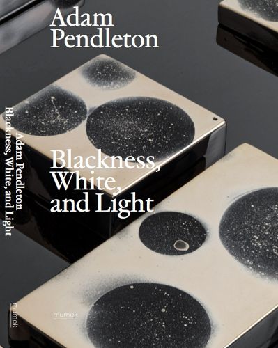 Adam Pendleton. Blackness+ White and Light