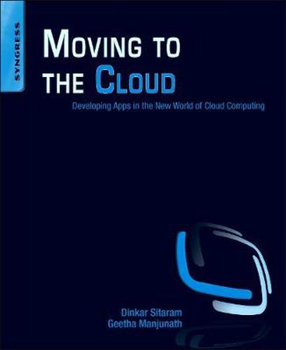 Cover image for Moving To The Cloud: Developing Apps in the New World of Cloud Computing