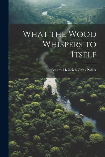 Cover image for What the Wood Whispers to Itself