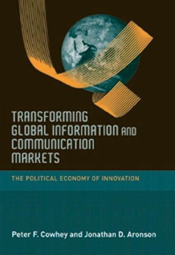 Cover image for Transforming Global Information and Communication Markets: The Political Economy of Innovation